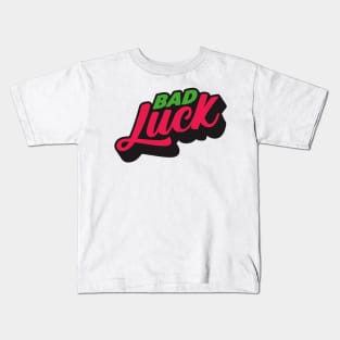 Bad luck slogan Kids T-Shirt